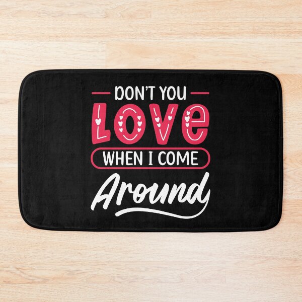 Item preview, Don't You Love When I Come Around designed and sold by mvernondesigns.