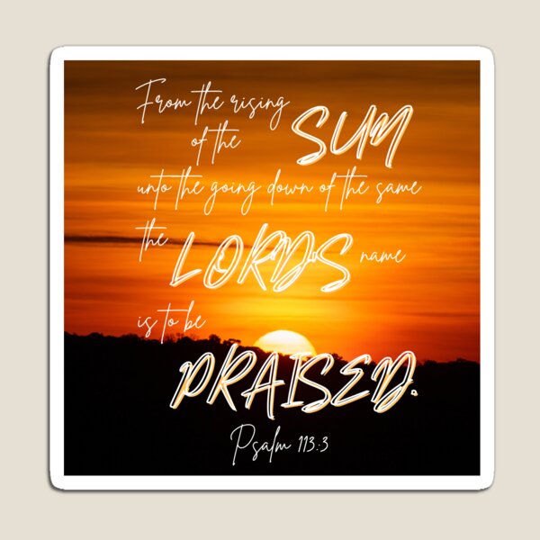 Psalm 113:3 Rising Of The Sun Magnet