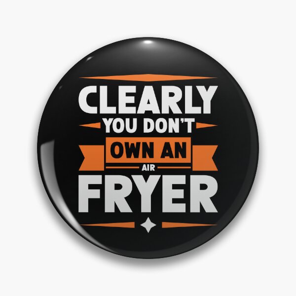 Item preview, Clearly You Don't Own An Air Fryer | You clearly don't own an air fryer designed and sold by mvernondesigns.