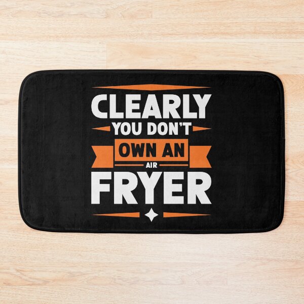 Item preview, Clearly You Don't Own An Air Fryer | You clearly don't own an air fryer designed and sold by mvernondesigns.
