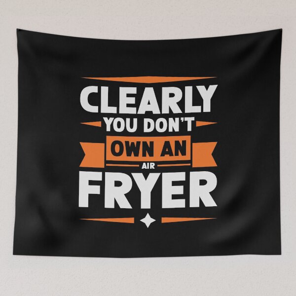 Item preview, Clearly You Don't Own An Air Fryer | You clearly don't own an air fryer designed and sold by mvernondesigns.