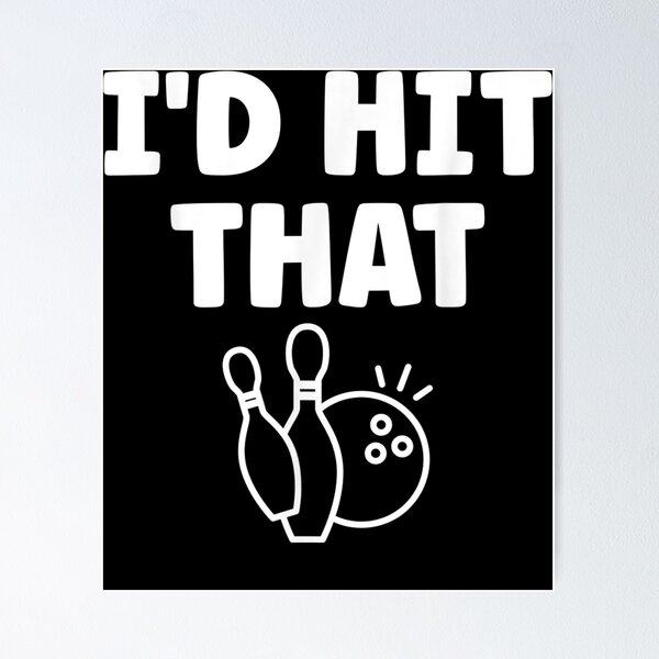 Item preview, I'd Hit That - Funny Bowling Match  designed and sold by HeulwenShop.