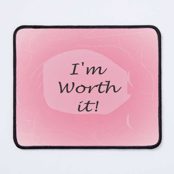 Item preview, I'm Worth It! designed and sold by EloiseArt.