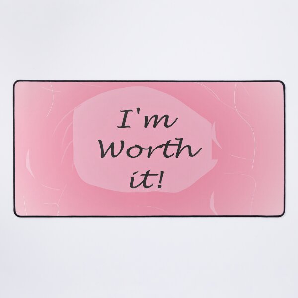 Item preview, I'm Worth It! designed and sold by EloiseArt.