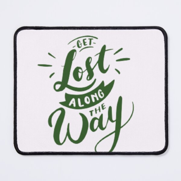 Item preview, GET LOST ALONG THE WAY designed and sold by UrbanHuesOcean.