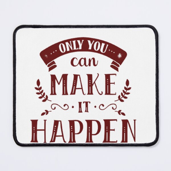 Item preview, ONLY YOU CAN MAKE IT HAPPEN designed and sold by UrbanHuesOcean.
