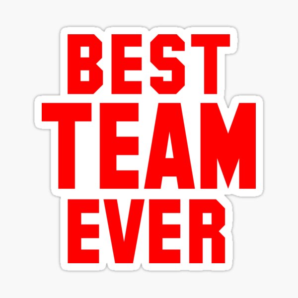 Best team ever Stickers, Unique Designs