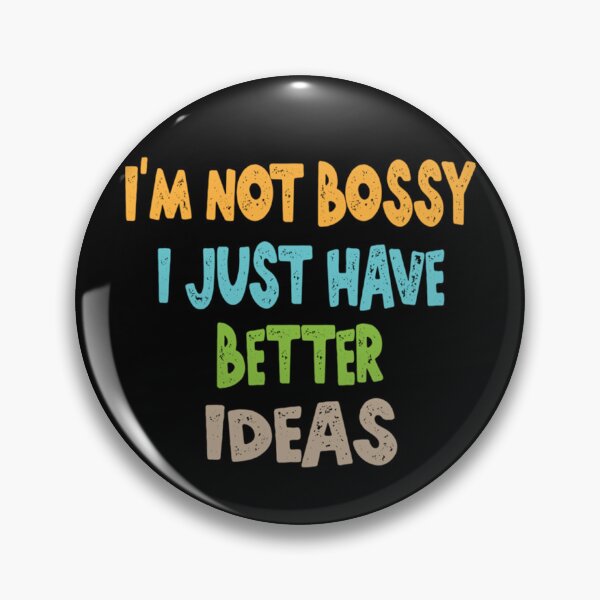 Item preview, I'm Not Bossy I Just Have Better Ideas Pullover designed and sold by ZedafShop.