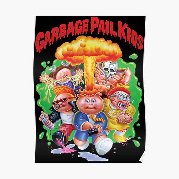 "GARBAGE PAIL KIDS" Poster for Sale by bajulakkempo Redbubble