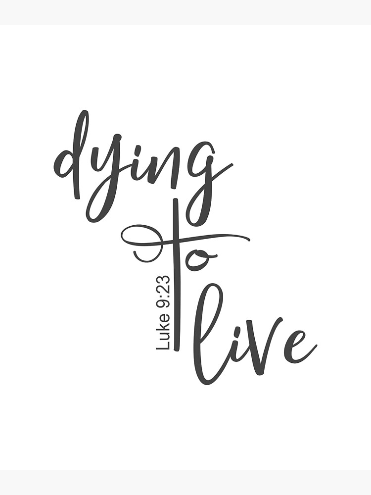christian-design-dying-to-live-luke-9-verse-23-poster-for-sale-by
