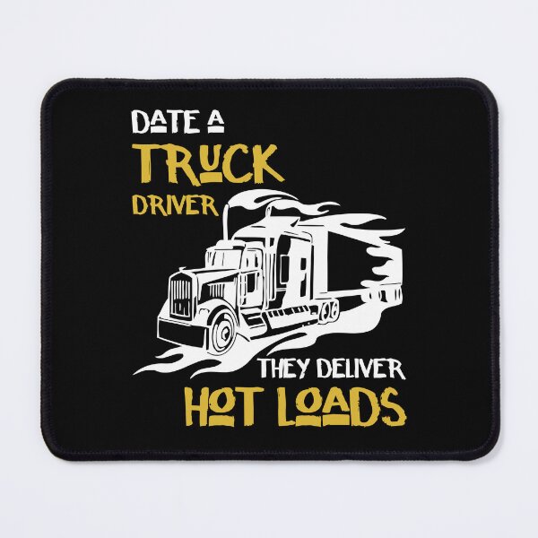 Item preview, Date A Truck Driver They Deliver Hot Loads designed and sold by ktmaem.