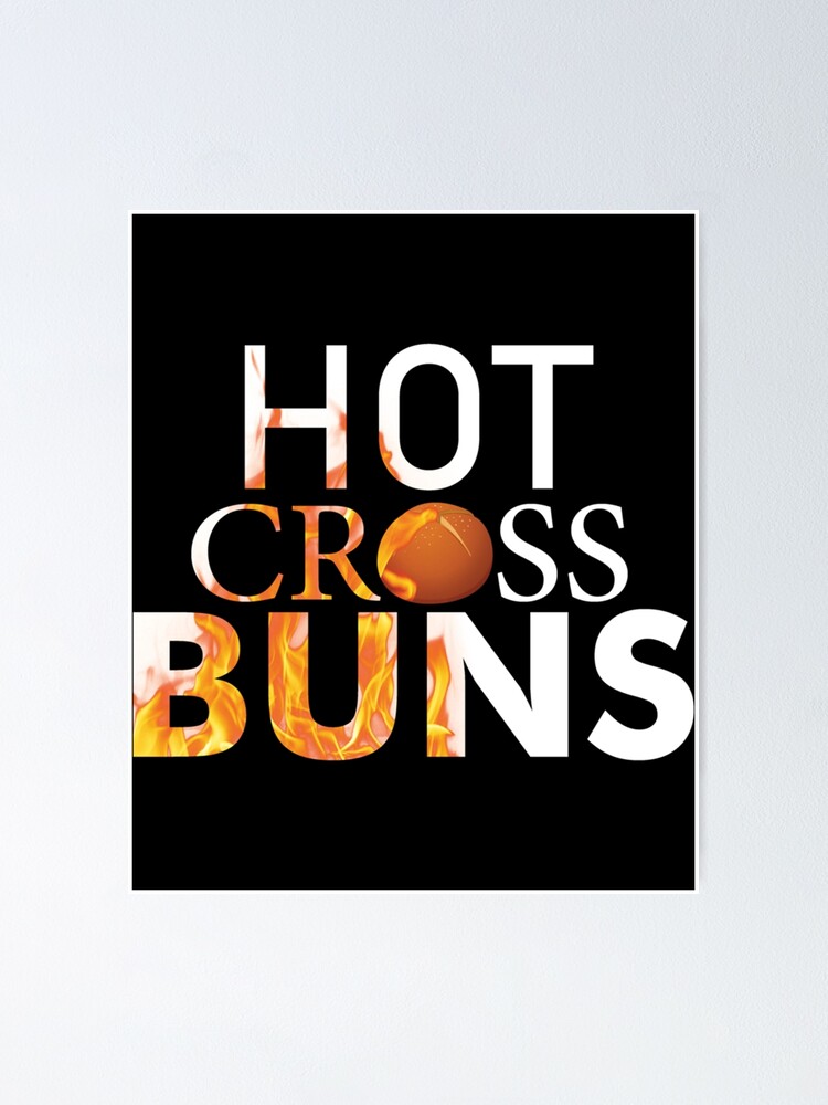 Funny Buns Quote Hot Cross Buns Cool Buns Poster For Sale By