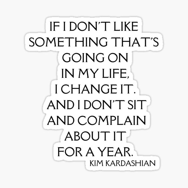 " KIM KARDASHIAN KIM KARDASHIAN Quotes" Sticker for Sale by