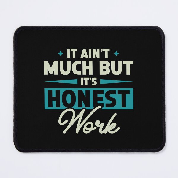Item preview, It Ain't Much But It's Honest Work |  Hoodie | clothing designed and sold by mvernondesigns.