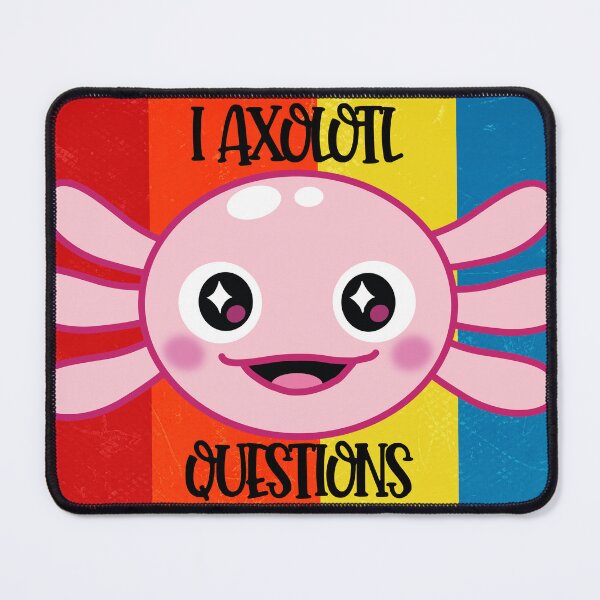 Item preview, I AXOLOTL QUESTIONS V1 designed and sold by TheBlessedTip.