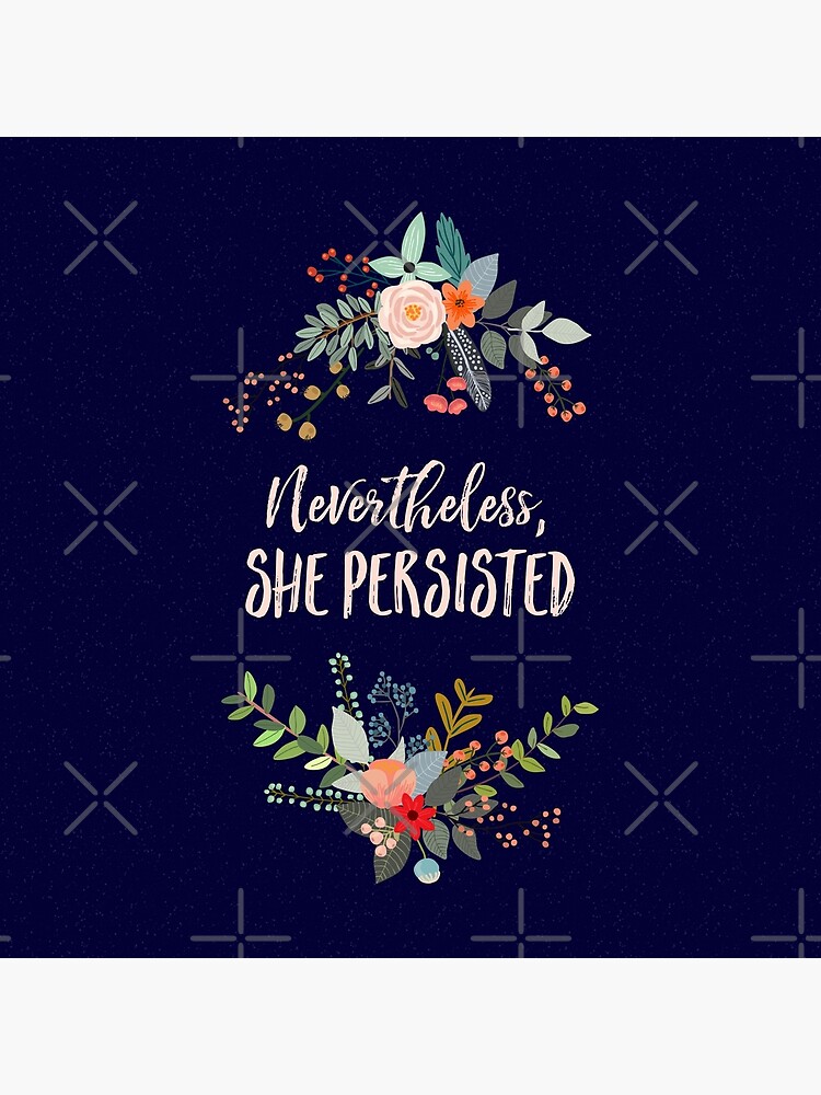 Nevertheless, She Persisted by kimberlyfaye