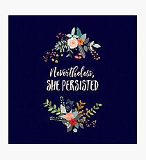 Nevertheless, She Persisted Photographic Print