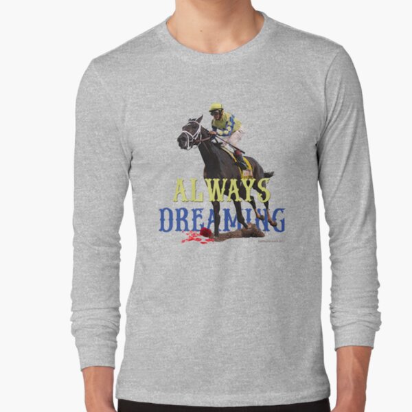 Always Dreaming: Kentucky Derby 2017 Long Sleeve T-Shirt