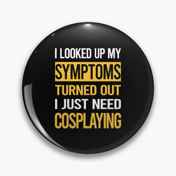 Item preview, Funny My Symptoms Cosplaying Cosplay Cosplayer designed and sold by kerry8d7dlaurie.