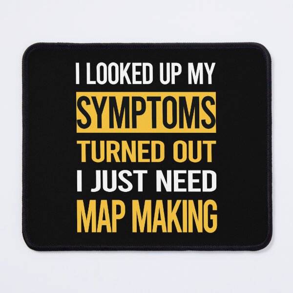 Item preview, Funny My Symptoms Map Making Mapmaking Cartography Cartographer designed and sold by kerry8d7dlaurie.