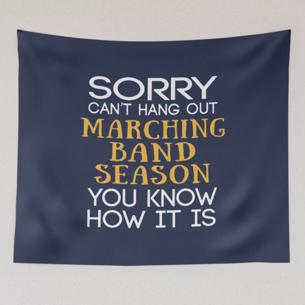 Item preview, sorry cant hang out marching band season you know designed and sold by MaiLites.