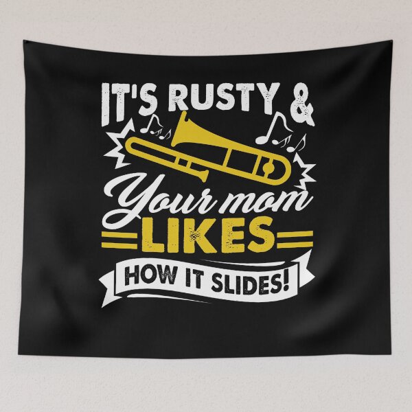 Item preview, Trombone It's Rusty And Your Mom Likes How It Slides designed and sold by UnknownArtistt.
