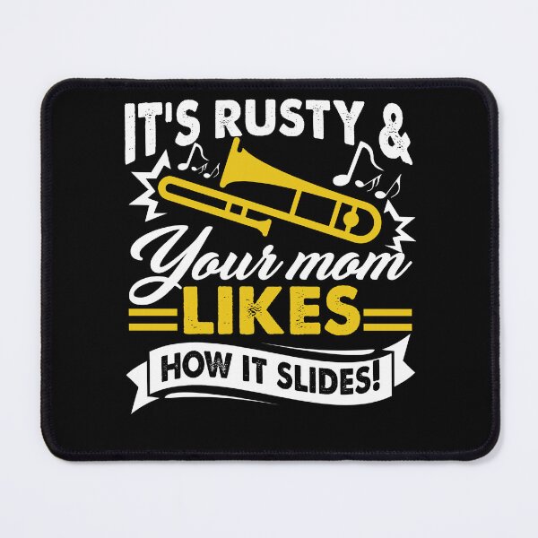 Item preview, Trombone It's Rusty And Your Mom Likes How It Slides designed and sold by UnknownArtistt.
