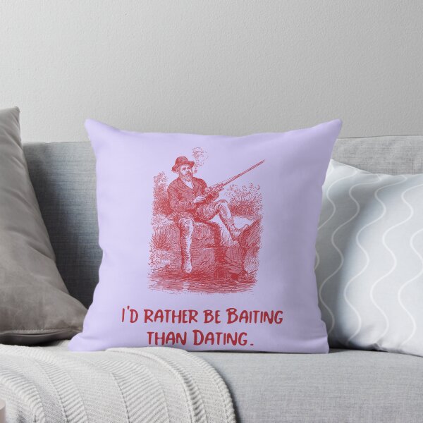Item preview, I'd rather be baiting than dating. designed and sold by Sansiri.