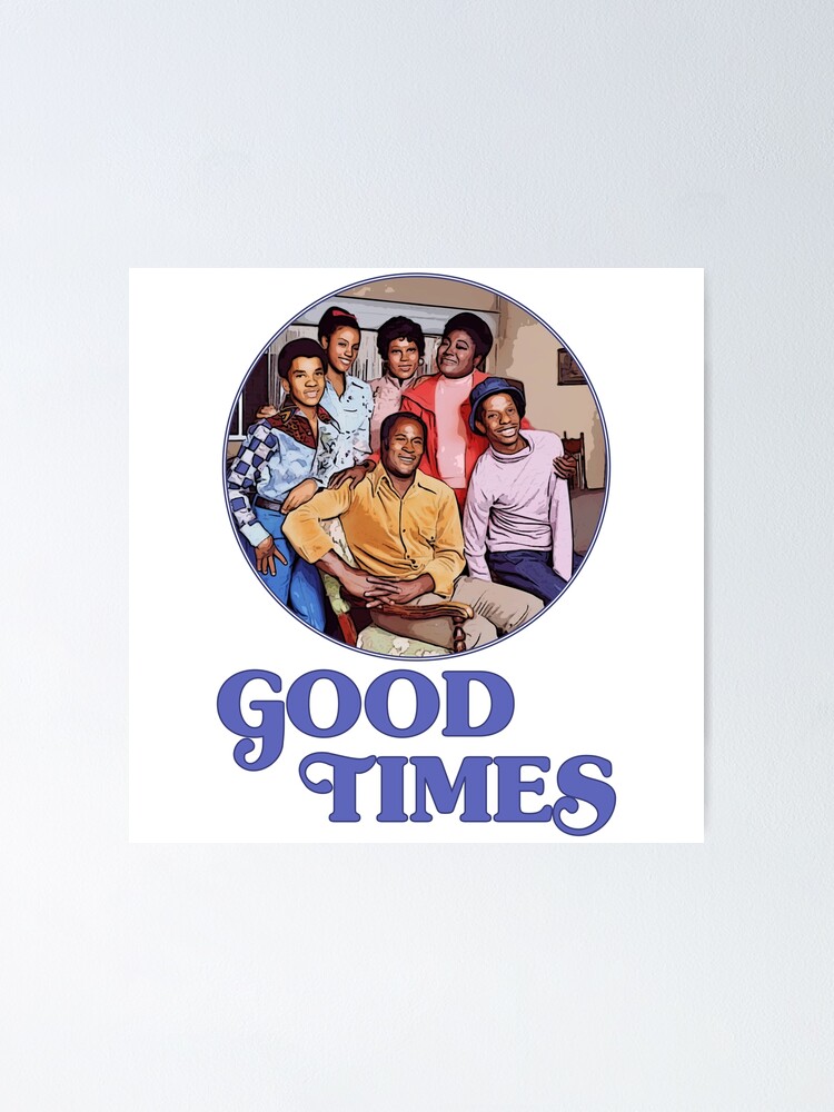 "Good Times Classic 70s TV Poster for Sale by MaxDon Redbubble