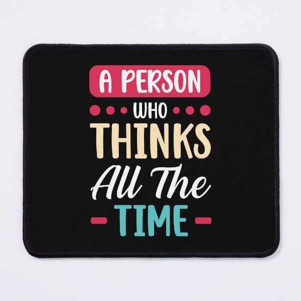 Item preview, A Person Who Thinks All The Time Though designed and sold by mvernondesigns.
