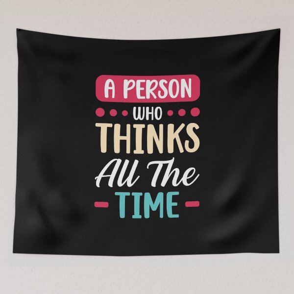 Item preview, A Person Who Thinks All The Time Though designed and sold by mvernondesigns.