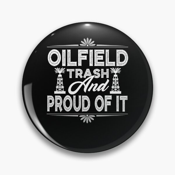 Item preview, Oilfield Trash And Proud Of It designed and sold by UnknownArtistt.