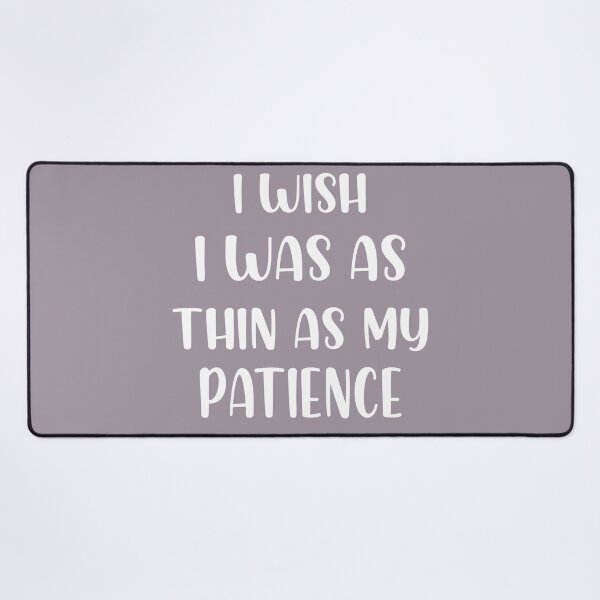 Item preview, I Wish I Was As Thin As My Patience designed and sold by Moeez Javed.