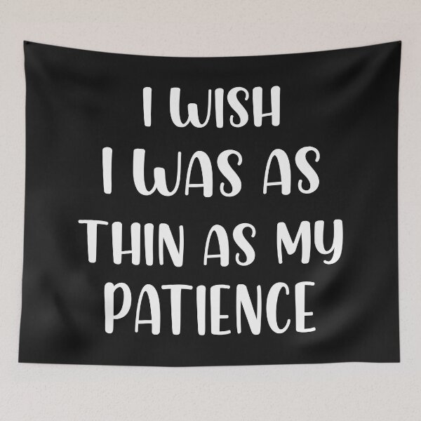 Item preview, I Wish I Was As Thin As My Patience designed and sold by Moeez Javed.