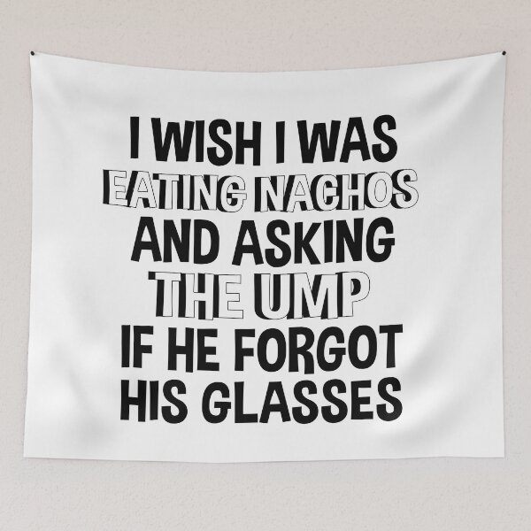 Item preview, I Wish I Was Eating Nachos And Asking The UMP If He Forgot His Glasses designed and sold by Moeez Javed.