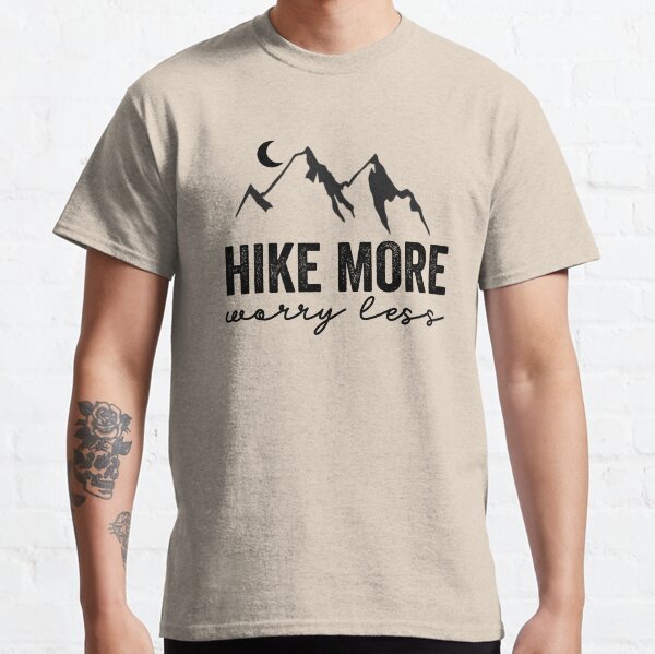 Hike more worry less Classic T-Shirt