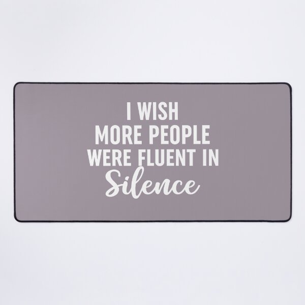 Item preview, I Wish More People Were Fluent In Silence designed and sold by Moeez Javed.