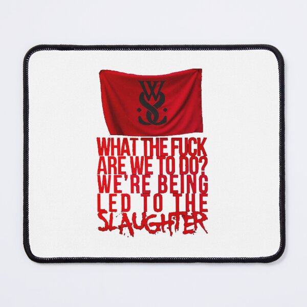 Item preview, While She Sleeps WHAT THE FUCK ARE WE TO DO WE'RE BEING LED TO THE SLAUGH TER designed and sold by Ladonamas57.