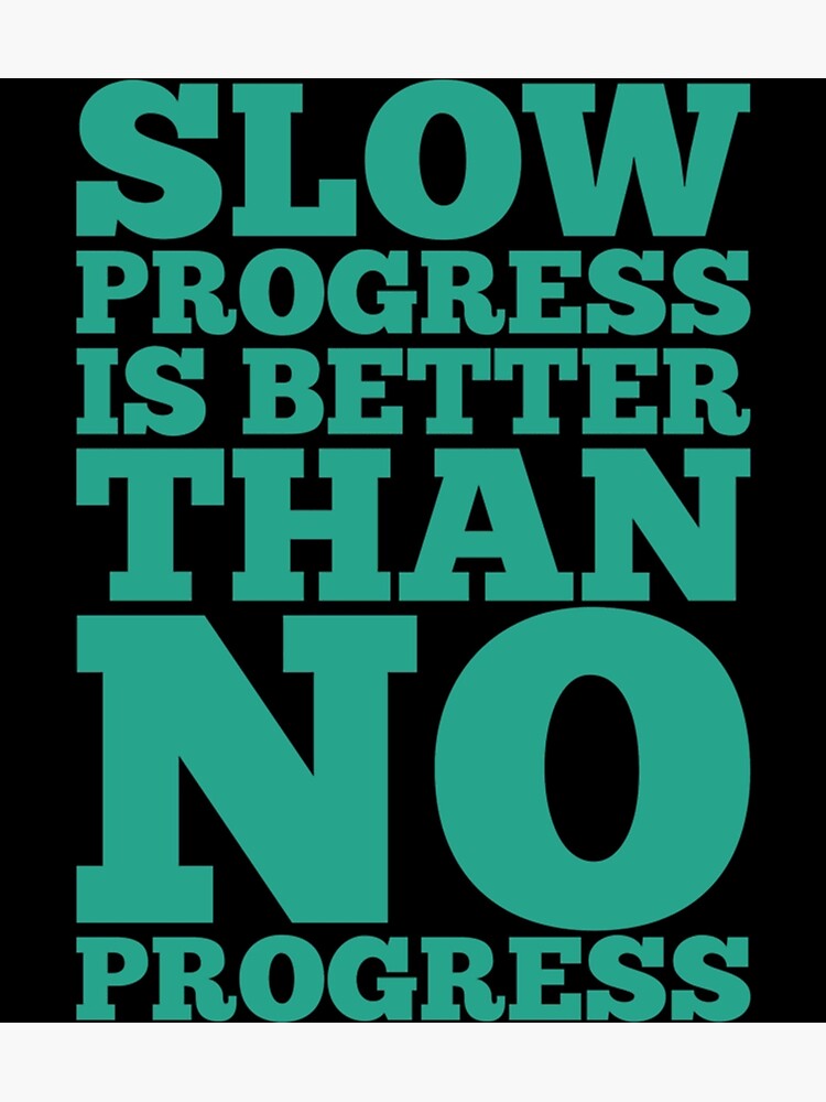 slow-progress-is-better-than-no-progress-inspirational-typography