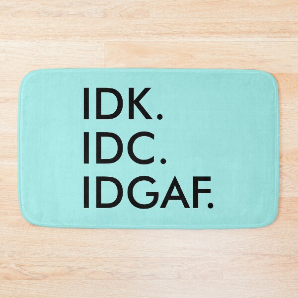 Item preview, IDK IDC IDGAF designed and sold by Moeez Javed.