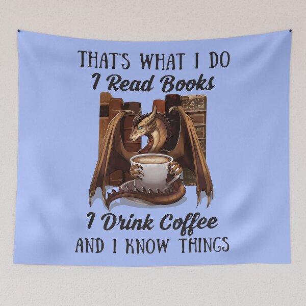 Item preview, Thats What I Do I Read B O O K S I Drink Coffee And I Know Things D R A G O N, Basic Novelty, Funny Idea designed and sold by CorySTORE.
