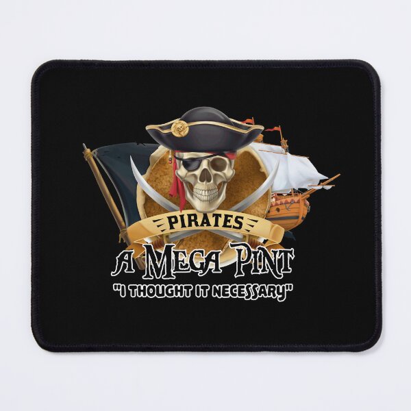 Item preview, Pirates A MEGA PINT? I thought it necessary quote designed and sold by Shoebob.