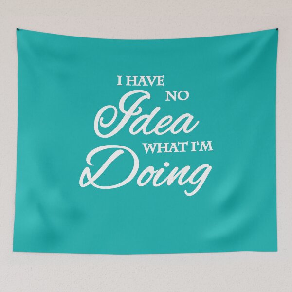 Item preview, I have no idea what I'm doing designed and sold by TrendyDesigns.