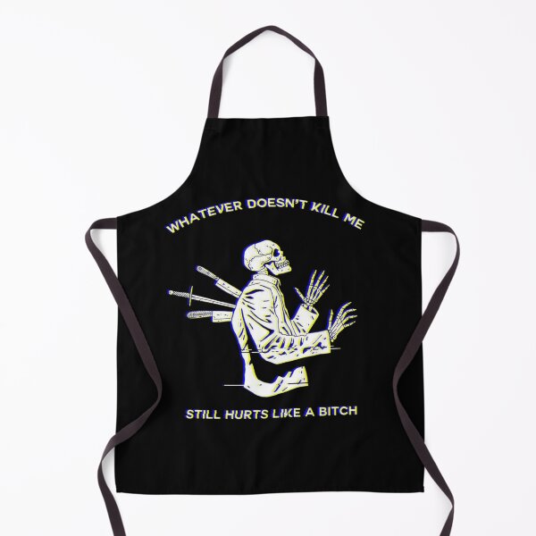 Item preview, Whatever Doesn't Kill Me Still Hurts Like A Bitch designed and sold by A&K Art Zone.
