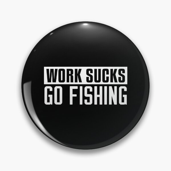 Item preview, Work Sucks Go Fishing - Funny Fishing designed and sold by NicholasPanas.