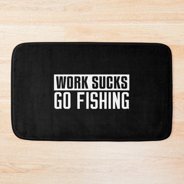 Item preview, Work Sucks Go Fishing - Funny Fishing designed and sold by NicholasPanas.