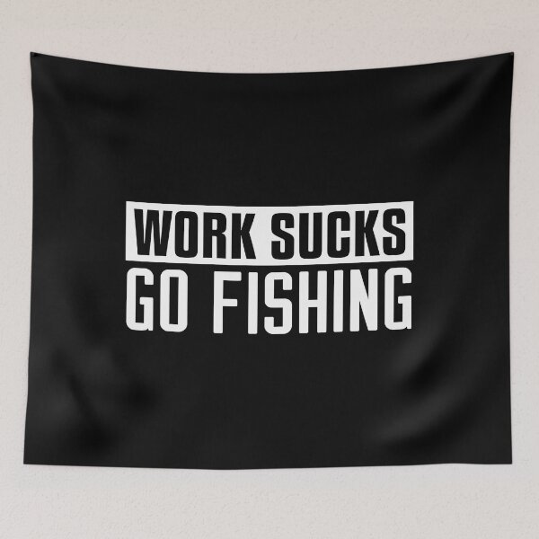 Item preview, Work Sucks Go Fishing - Funny Fishing designed and sold by NicholasPanas.