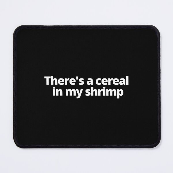 Item preview, There&x27;s A Cereal In My Shrimp Shrimp Cereal Guy Essential T-Shirt Copy designed and sold by MurrayAlfie.