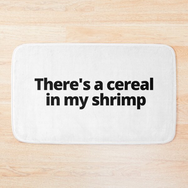 Item preview, There&x27;s A Cereal In My Shrimp Shrimp Cereal Guy 2 designed and sold by MurrayAlfie.