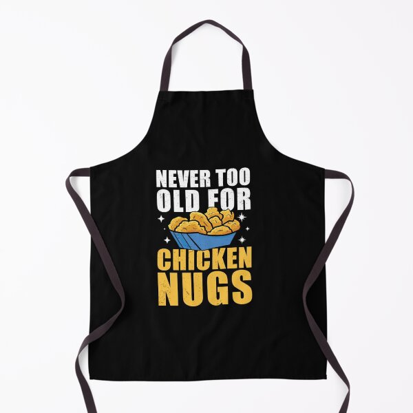 Item preview, Never Too Old For Chicken Nuggets Funny Fast Food Nugs Lover designed and sold by StrongShirts.